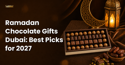 Ramadan Chocolate Gifts Dubai: Best Picks for 2027