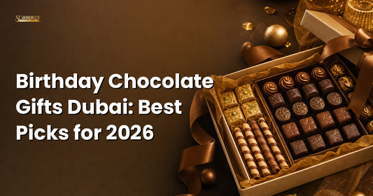 Birthday Chocolate Gifts Dubai: Best Picks for 2026